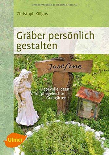 Gräber persönlich gestalten: Liebevolle Ideen für pflegeleichte Grabgärten