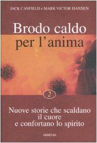 Brodo caldo per l'anima. Nuove storie che scaldano il cuore e confortano lo spirito