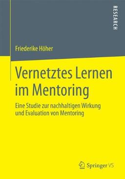 Vernetztes Lernen im Mentoring: Eine Studie zur Nachhaltigen Wirkung und Evaluation von Mentoring (German Edition)