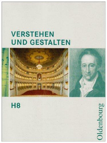 Verstehen und Gestalten H 8: Zum neuen Lehrplan für Gymnasien in Niedesachsen, Rheinland-Pfalz, Sachsen-Anhalt und im Saarland