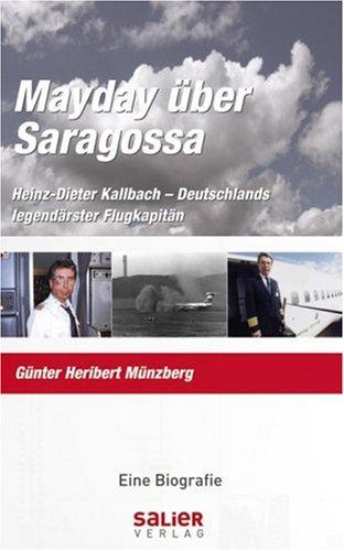 Mayday über Saragossa. Heinz-Dieter Kallbach - Deutschlands legendärster Flugkapitän