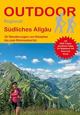 Südliches Allgäu: 32 Wanderungen von Kempten bis zum Kleinwalsertal (Outdoor Regional)