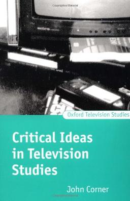 Critical Ideas in Television Studies (Oxford Television Studies)