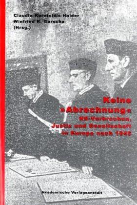 Keine Abrechnung. NS-Verbrechen, Justiz und Gesellschaft in Europa nach 1945