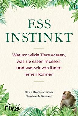 Essinstinkt: Warum wilde Tiere wissen, was sie essen müssen, und was wir von ihnen lernen können