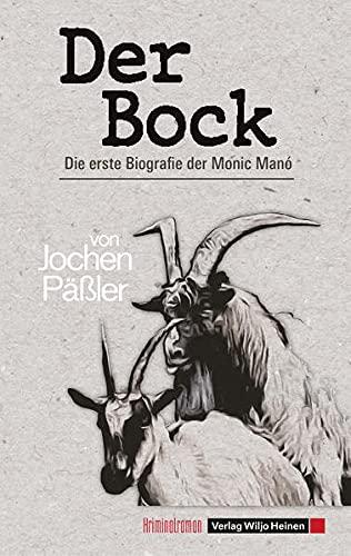 Der Bock: Die erste Biografie der Monic Manó