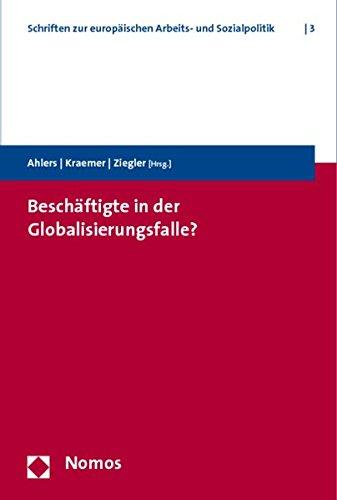 Beschäftigte in der Globalisierungsfalle? (Schriften der Hans-Böckler-Stiftung zur europäischen Arbeits- und Sozialpolitik)