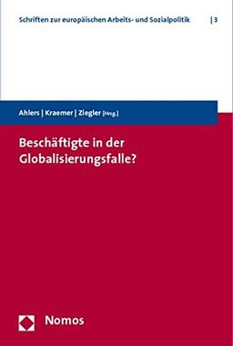 Beschäftigte in der Globalisierungsfalle? (Schriften der Hans-Böckler-Stiftung zur europäischen Arbeits- und Sozialpolitik)