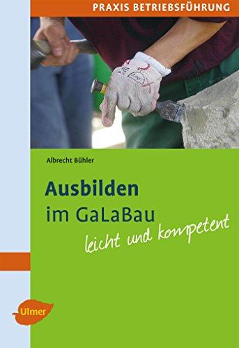 Ausbilden im GaLaBau: Leicht und kompetent (Steinbachs Naturführer)