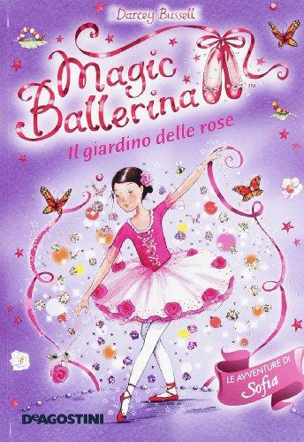 Il giardino di rose. Le avventure di Sofia. Magic ballerina