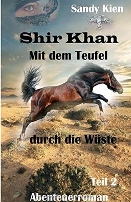 Shir Khan 2: Mit dem Teufel durch die Wüste