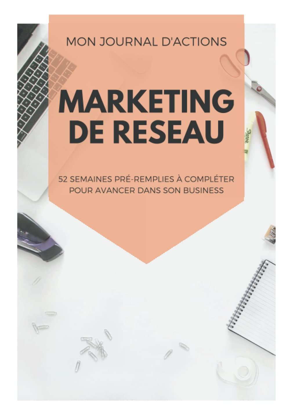 Mon journal d'actions marketing de réseau: 52 semaines de suivi de routine pour marketeurs de réseau à compléter | plan d'action hebdomadaire pour atteindre ses objectifs | format pratique | 2021