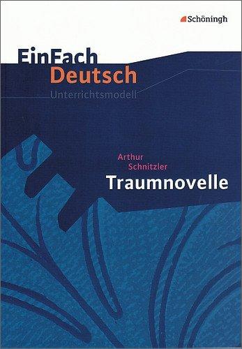 EinFach Deutsch Unterrichtsmodelle: Arthur Schnitzler: Traumnovelle: Gymnasiale Oberstufe