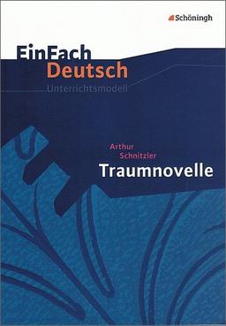 EinFach Deutsch Unterrichtsmodelle: Arthur Schnitzler: Traumnovelle: Gymnasiale Oberstufe