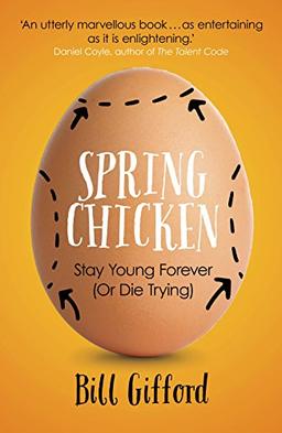 Spring Chicken: Stay Young Forever (or Die Trying)