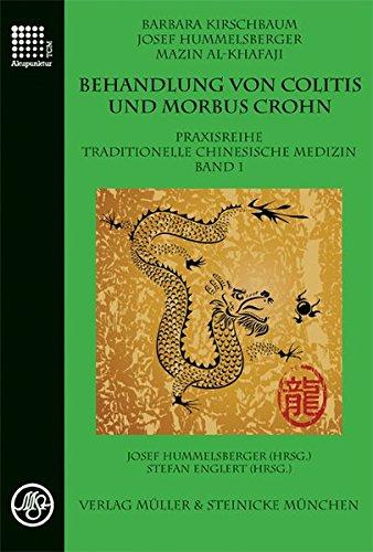 Behandlung von Colitis und Morbus Crohn: Praxisreihe Traditionelle Chinesische Medizin Band 1