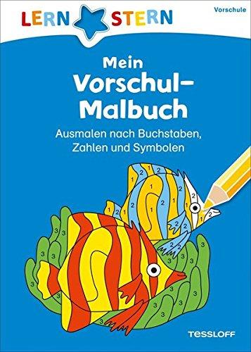 Mein Vorschul-Malbuch. Ausmalen nach Buchstaben, Zahlen und Symbolen (LERNSTERN)