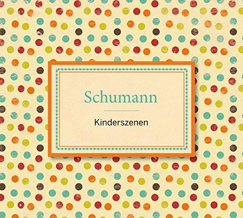 Schumann: Kinderszenen