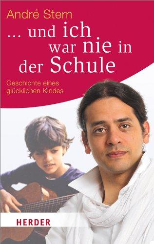 ... und ich war nie in der Schule: Geschichte eines glücklichen Kindes (HERDER spektrum)