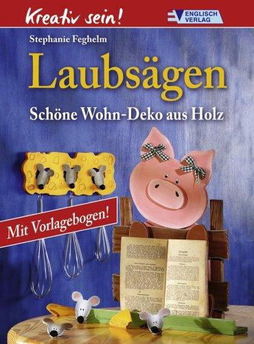 Kreativ sein! Laubsägen: Schöne Wohn-Deko aus Holz