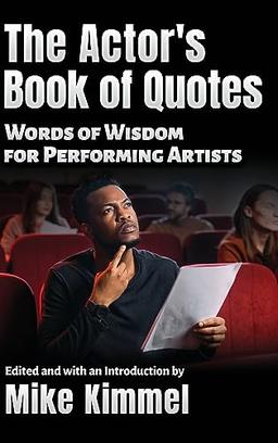 The Actor’s Book of Quotes: Words of Wisdom for Performing Artists (The Professional Actor Series)