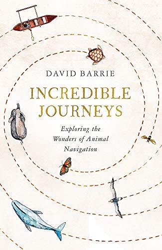 Incredible Journeys: Sunday Times Nature Book of the Year 2019