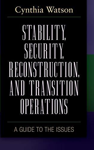 Stability, Security, Reconstruction, and Transition Operations: A Guide to the Issues (Praeger Security International)