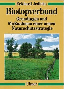 Biotopverbund. Grundlagen und Massnahmen einer neuen Naturschutzstrategie