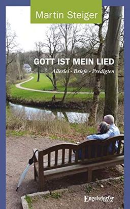 GOTT IST MEIN LIED: Allerlei - Briefe - Predigten