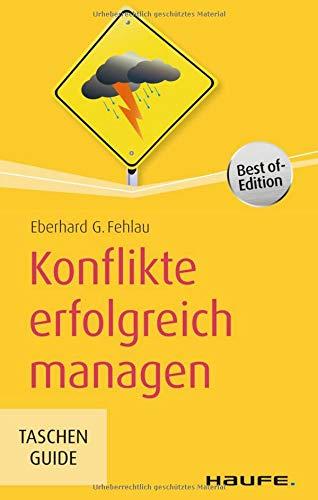 Konflikte erfolgreich managen (Haufe TaschenGuide)