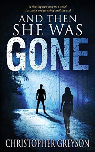 And Then She Was GONE: A riveting new suspense novel