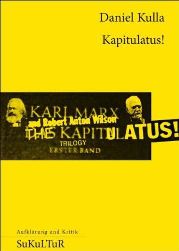 Kapitulatus!: Das Illuminal. Kritik der Politischen Discordia der Principia der manifesten Parteiökonomie