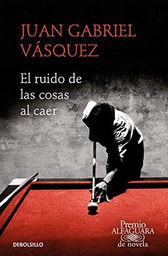 El ruido de las cosas al caer (Premio Alfaguara de novela)