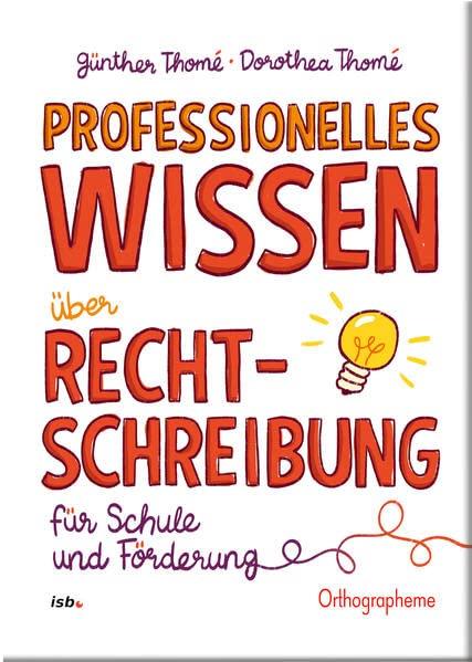 Professionelles Wissen über Rechtschreibung für Schule und Förderung: Basiskonzept Rechtschreiben: die Orthographeme im Deutschen. Wire-O-Bindung, komplette Ökoproduktion