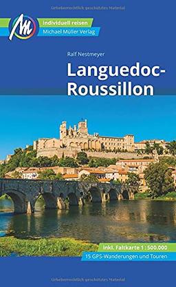 Languedoc-Roussillon Reiseführer Michael Müller Verlag: Individuell reisen mit vielen praktischen Tipps. (MM-Reisen)