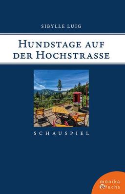 Hundstage auf der Hochstraße: Schauspiel in fünf Akten