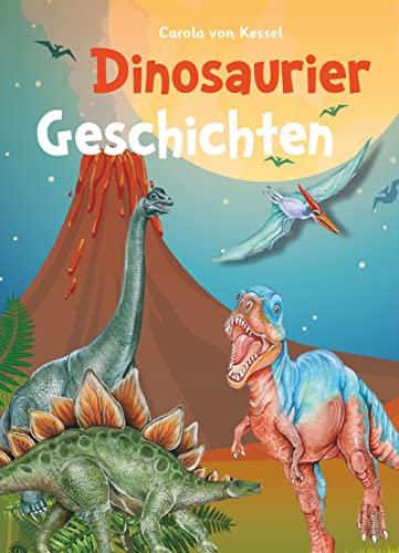 Dinosaurier Geschichten: 8 spannende Geschichten für Kinder ab 5 Jahren