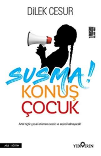 Susma! Konus Cocuk: Artık Hiçbir Çocuk İstismara Sessiz ve Seyirci Kalmayacak!