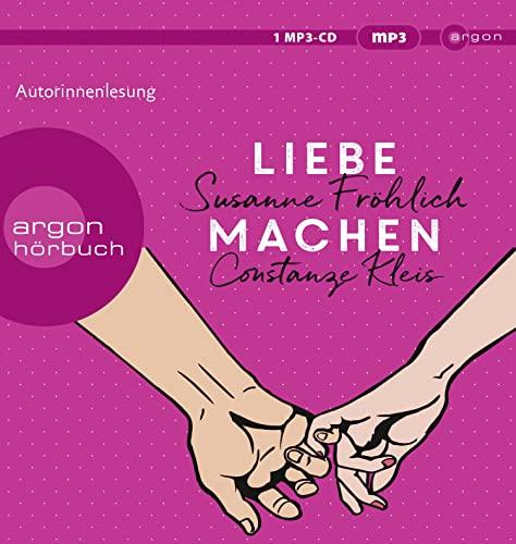 Liebe machen: Das Bestseller-Duo über die Liebe: wie wir sie finden, halten und genießen