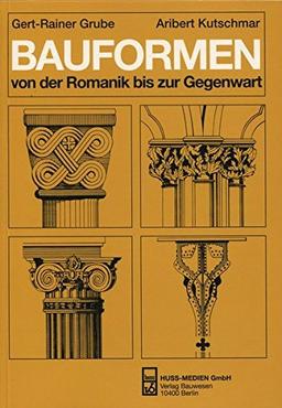 Bauformen von der Romanik bis zur Gegenwart: Ein Bildhandbuch