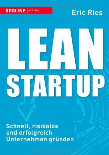 Lean Startup: Schnell, risikolos und erfolgreich Unternehmen gründen