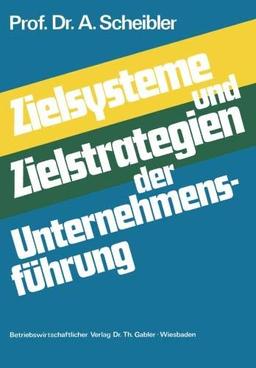 Zielsysteme und Zielstrategien der Unternehmensführung