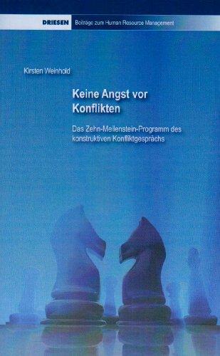 Keine Angst vor Konflikten: Das Zehn-Meilenstein-Programm des konstruktiven Konfliktgesprächs