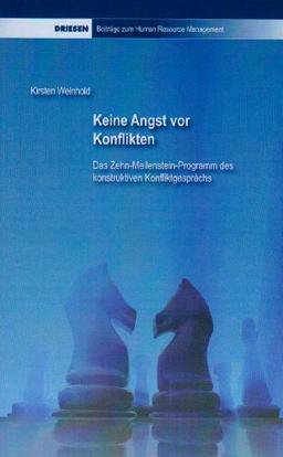 Keine Angst vor Konflikten: Das Zehn-Meilenstein-Programm des konstruktiven Konfliktgesprächs