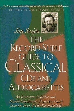 The Record Shelf Guide to Classical CDs and Audiocassettes: Fifth Revised and Expanded Edition