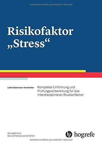 Risikofaktor "Stress": Kompakte Einführung und Prüfungsvorbereitung für alle interdisziplinären Studienfächer