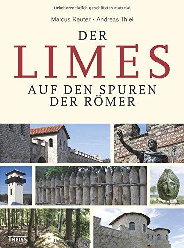 Der Limes: Auf den Spuren der Römer