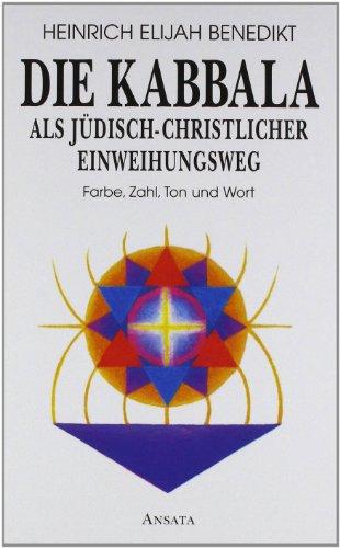 Die Kabbala als jüdisch-christlicher Einweihungsweg  Farbe, Zahl, Ton und Wort