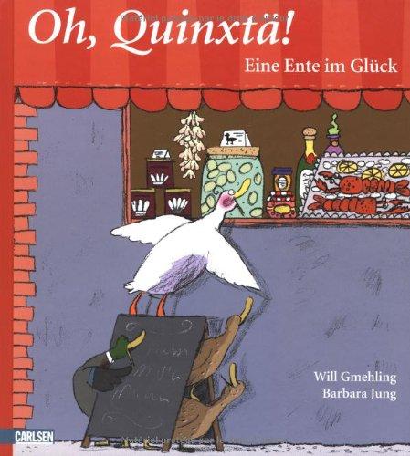 Oh, Quinxtä!: Eine Ente im Glück