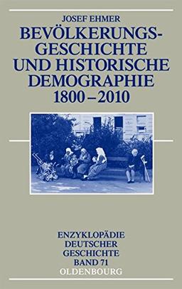 Bevölkerungsgeschichte und Historische Demographie 1800-2010 (Enzyklopädie deutscher Geschichte, Band 71)